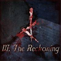 III. The Reckoning