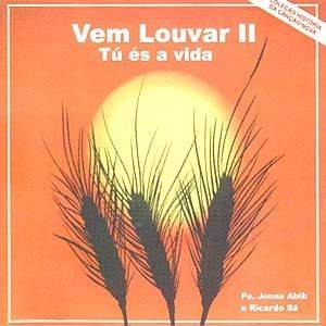 Vem Louvar - II: Tú És a Vida
