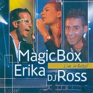 Magic Box, Erika, DJ Ross  Live In Brazil