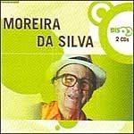 Série Bis: Moreira da Silva
