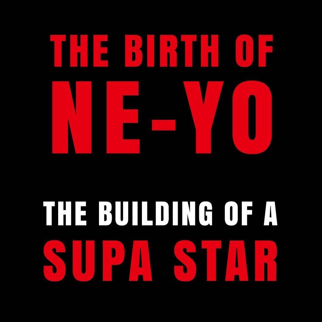 The Birth Of Ne-Yo - The Building of a Supa Star