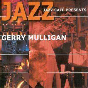 Jazz Café Presents - Gerry Mulligan